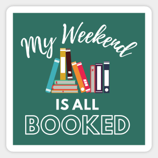 My Weekend is all Booked Sticker